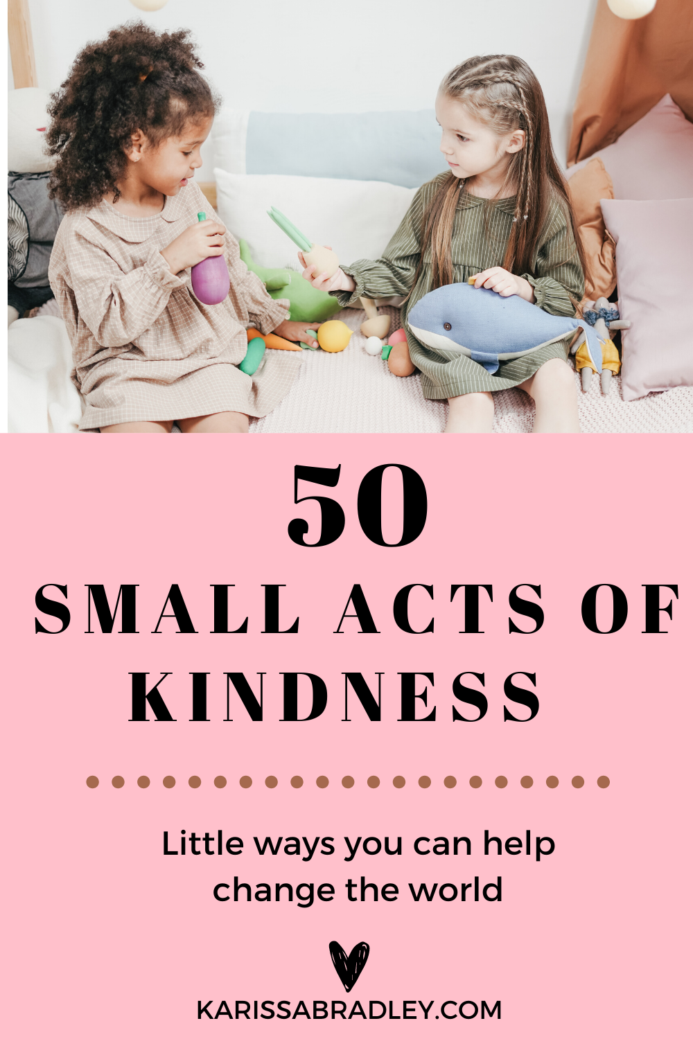 50 Small acts of kindness to change the world - Karissa Bradley